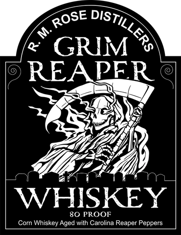 Grim Reaper Whiskey coming out in 2022. Guaranteed to burn your nasal passages out.
