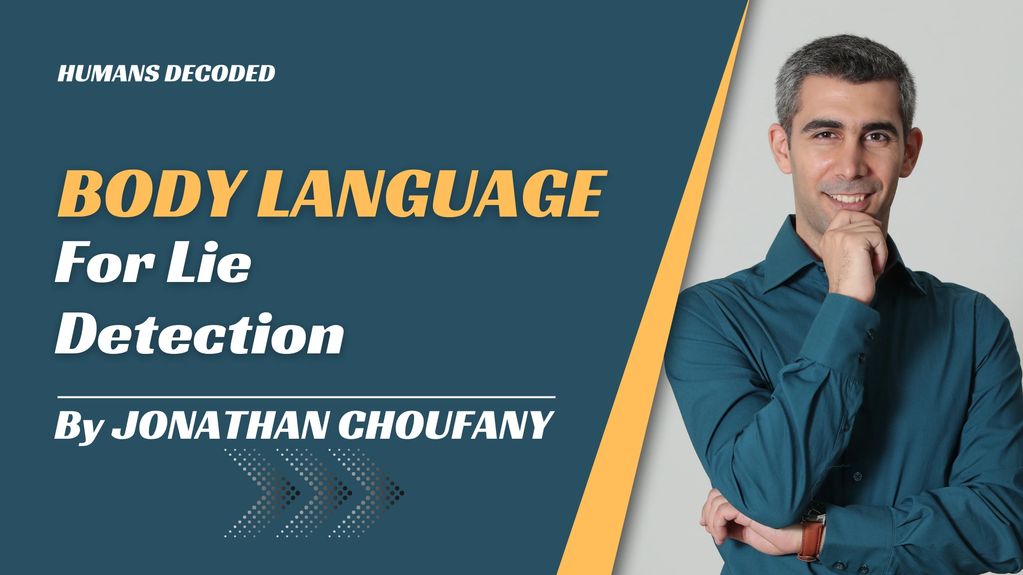 Body Language and communication skills training course For Lie Detection By JONATHAN CHOUFANY