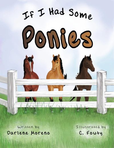 Book cover reads "If I Had Some Ponies" and depicts 3 ponies looking over a white fence.
