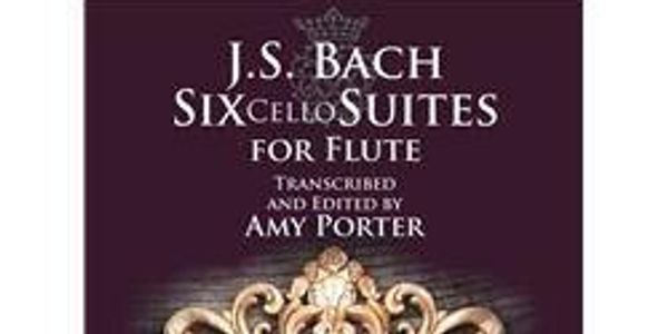 Amy Porter Flute -  Suites for Unaccompanied Cello JS Bach music