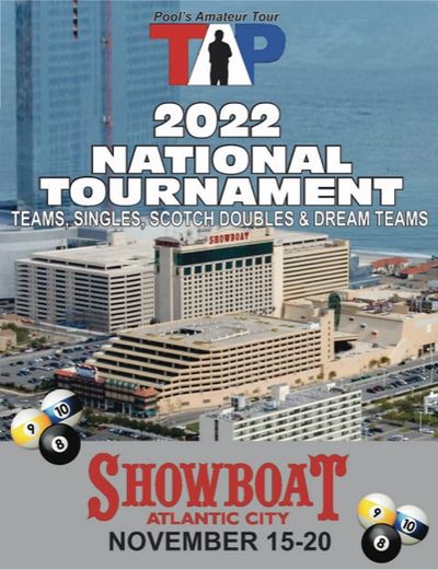 2022 TAP National Tournament at Showboat Atlantic City, November 15-20.