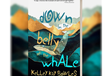 Book cover of 'Down in the Belly of the Whale' by Kelley Kay Bowles featuring a whale and abstract mountains.