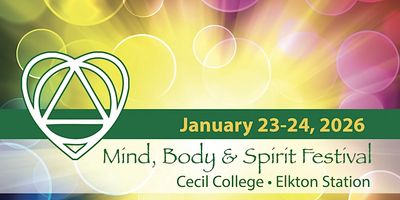 Mind, Body & Spirit Festival at Cecil College, January 23-24, 2026.