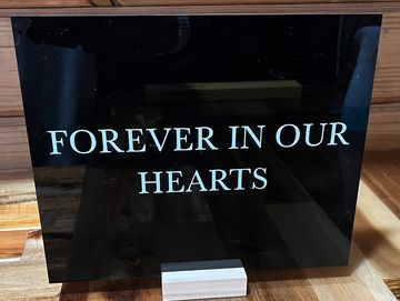 Black Acrylic Forever In Our Hearts Sign