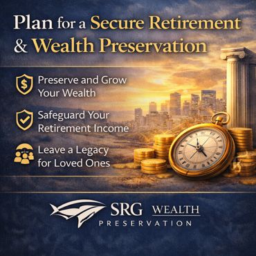 Plan for secure retirement and wealth preservation with SRG Wealth Preservation.