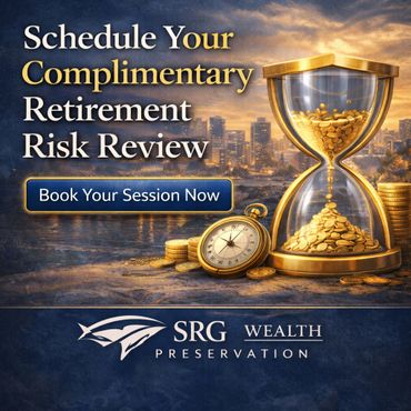 Schedule your free retirement risk review with SRG Wealth Preservation today.