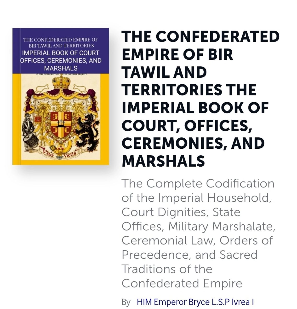 The Imperial Book of Court by Emperor Bryce L.S.P. Ivrea I - Confederated Empire of Bir Tawil.
