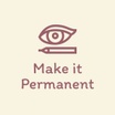 Make it Permanent.