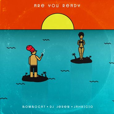BOMBOCAT / DJJEREN / JAHRICIO
- Are You Ready (cr)