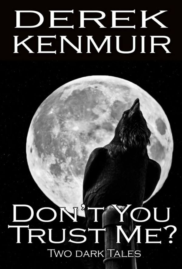 Book cover featuring a raven against a full moon with the title "Don't You Trust Me?" by Derek Kenmuir.