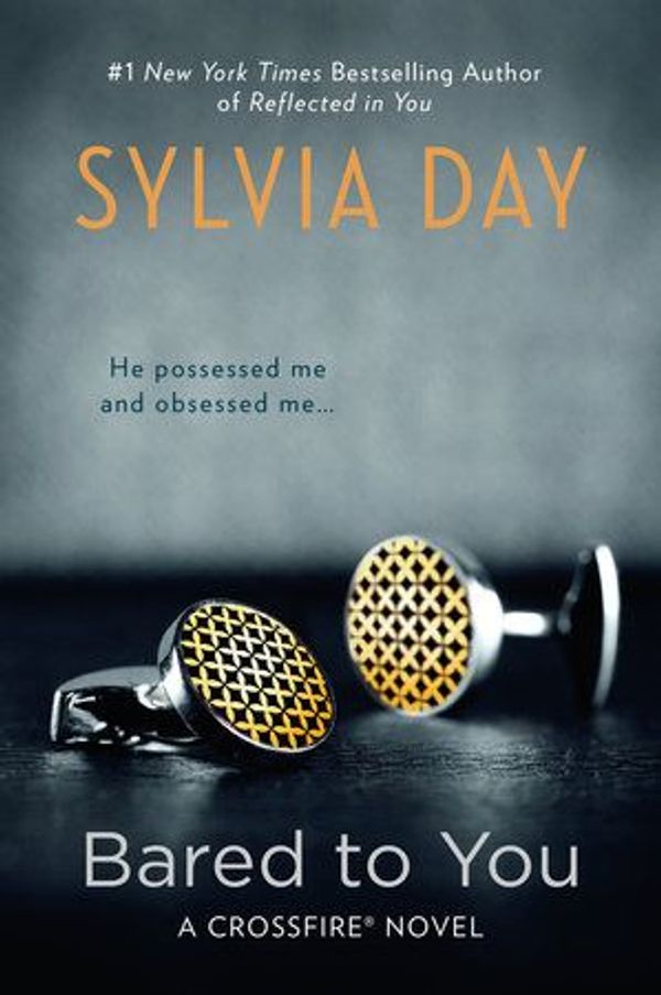 Bared To You by Syvlia Day. Book Reviewer, Romance Novel Reviews, BDSM, Crossfire Novel.