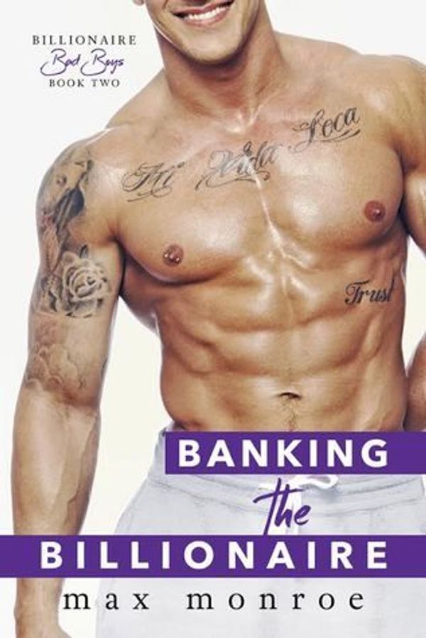 Banking the Billionaire by Max Monroe, Book Reviewers, Romance Book Review, Romance Novel, Romantic