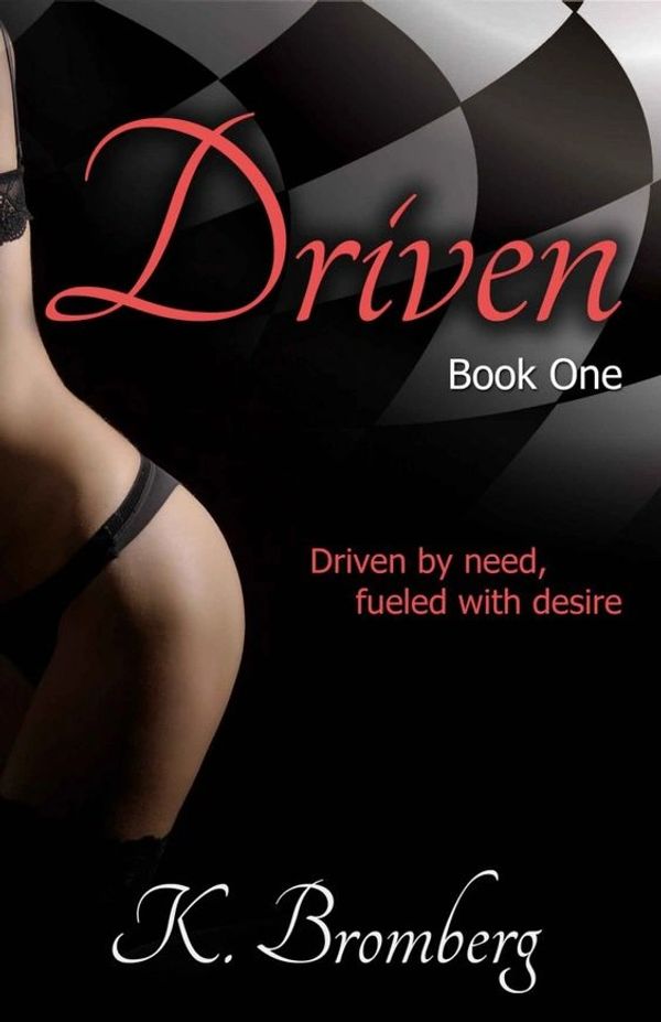 Driven Series by K. Bromberg, Book Reviewers, Romance Book Review, Romance Novel, Racecar Romance, T