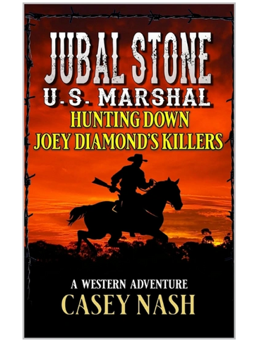 Jubal Stone: U.S. Marshal: Hunting Down Joey Diamond’s Killers