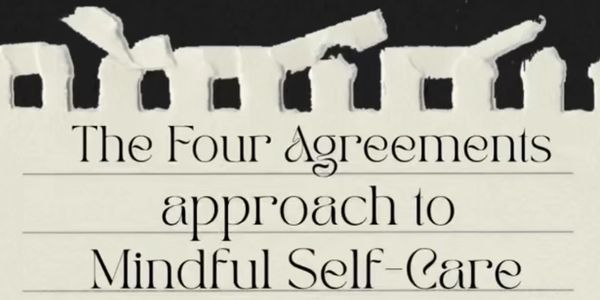 Title page of 'The Four Agreements' approach to mindful self-care.