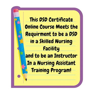 DSD course meets requirement to be a DSD in a nursing home and an instructor in a CNA program