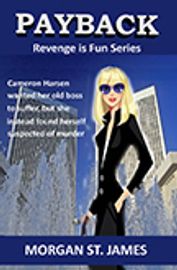 After 10 years Cameron was fired by voicemail. Now it's time for Payback. Revenge is Fun book series