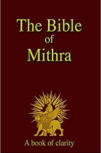 "The Bible of Mithra" is the gospel of Self-Realization. Its purpose is not to convert man from ...