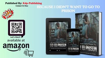 Because I Didn't Want To Go To Prison, available now on Amazon.
