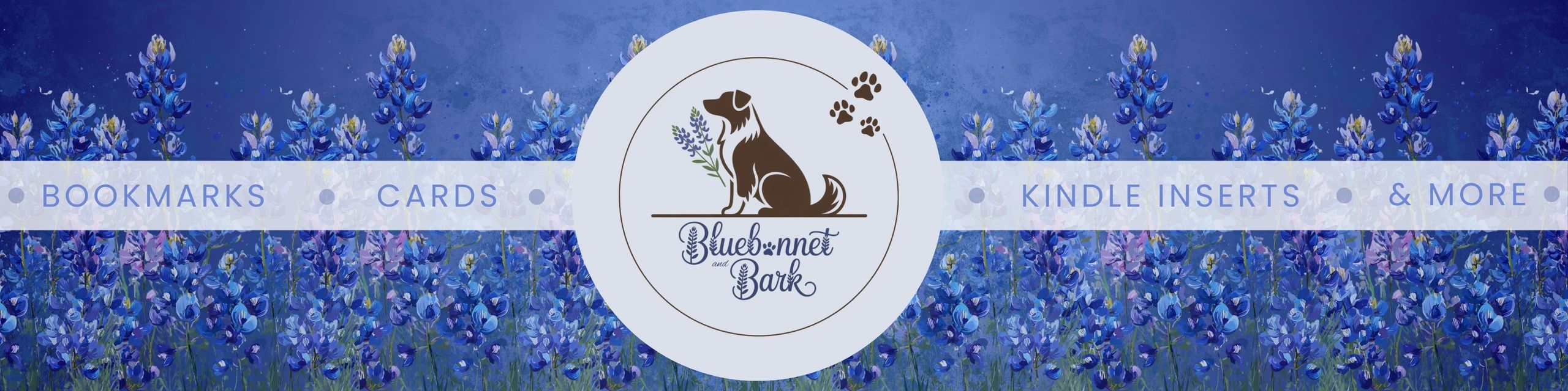 Bluebonnet & Bark banner: logo with dog and flowers. Lists bookmarks, cards, Kindle inserts & more.