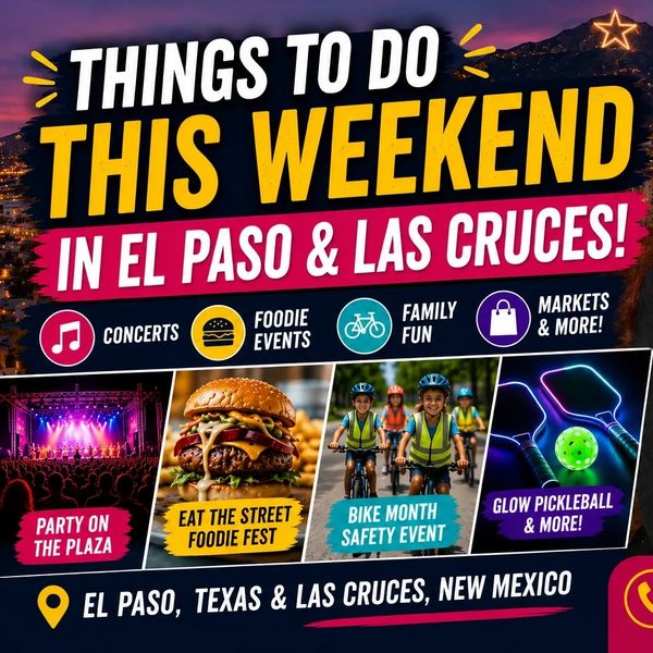 Things to do this weekend in El Paso and Las Cruces.