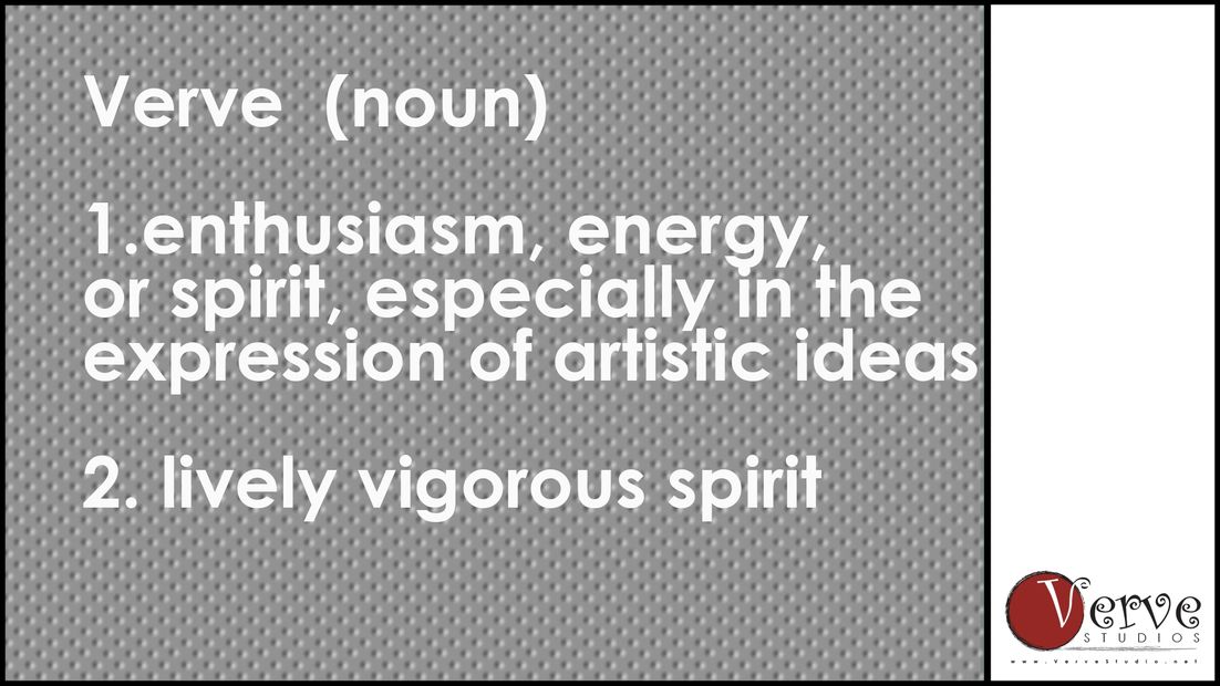 Verve  (noun)
1.            enthusiasm, energy, or spirit, especially in the expression of artistic