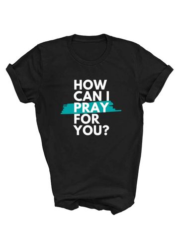 Black how can I pray for you short sleeve t-shirt - ultra soft cotton blend