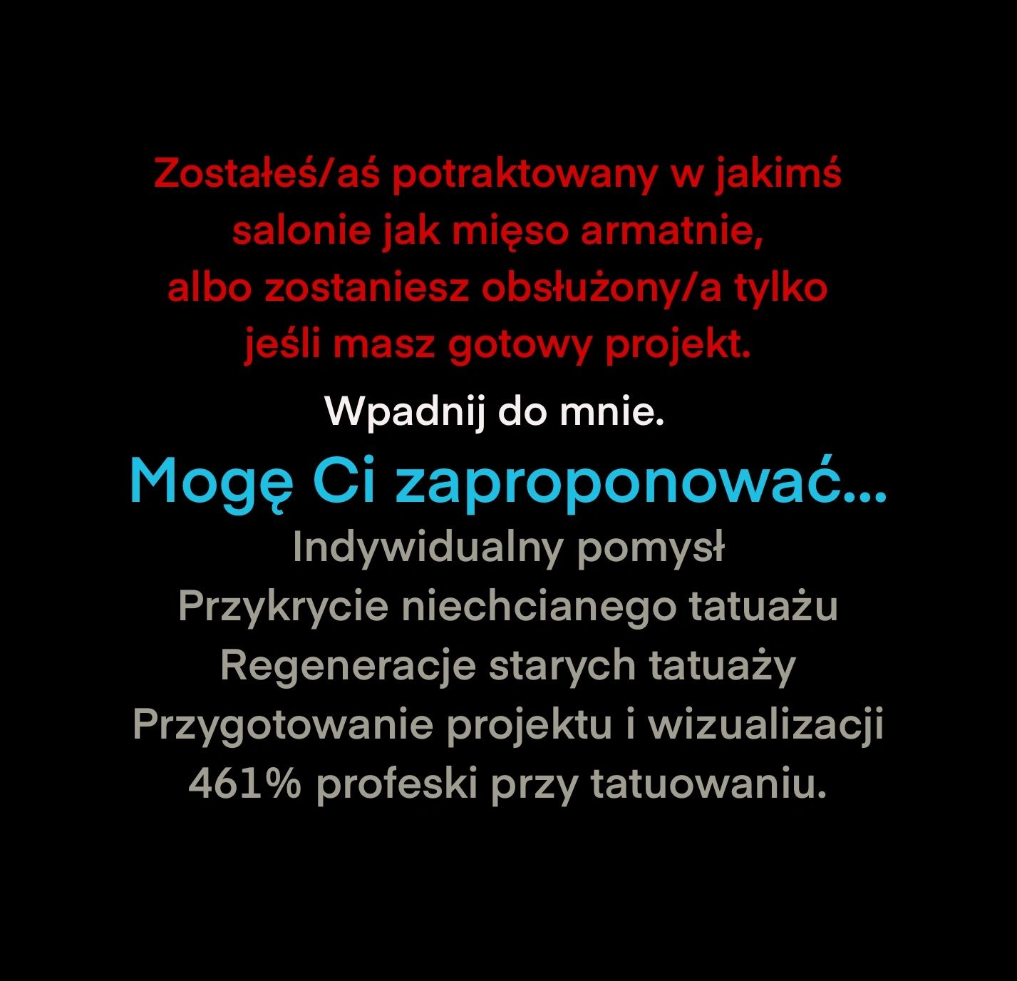 Informacja na temat podejścia niektórych tatuatorów. 
Tatuaż to osobisty rytuał
Tatuaż intymny.