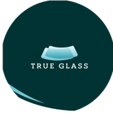 TRUE GLASS