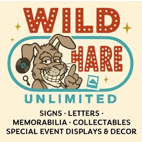 Wild Hare Unlimited:Signs-Letters-Memorabilia-Collectables-Special Event Displays-Decor 831-601-7751