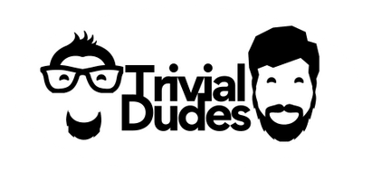Trivial Dudes