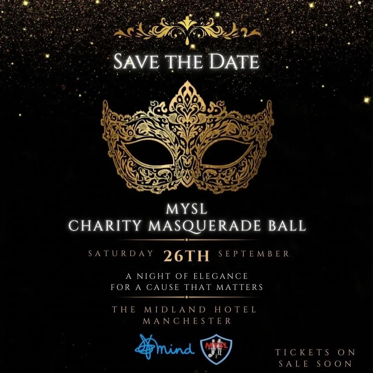 Save the date for the MYSL Charity Masquerade Ball on September 26th in Manchester.