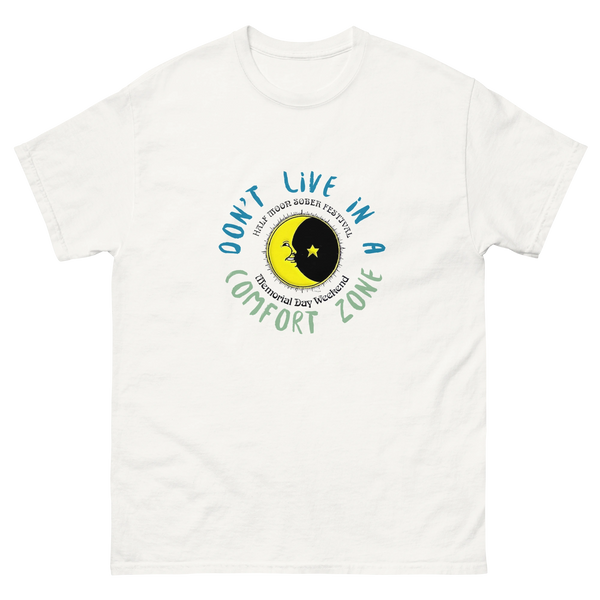 Unisex tee with Half Moon Sober Festival logo and phrase Don’t Live in a Comfort Zone, in colors.