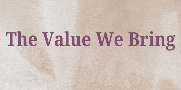 Text reading 'The Value We Bring' on a beige background.