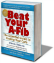 Beat Your A-Fib: The Essential Guide to Finding Your Cure by Steve S. Ryan, PhD