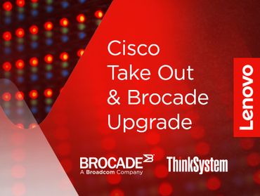 Cisco Take-Out & Brocade Upgrade, Lenovo