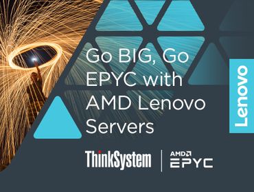 Go big, Go EPYC with AMD Lenovo servers, Lenovo