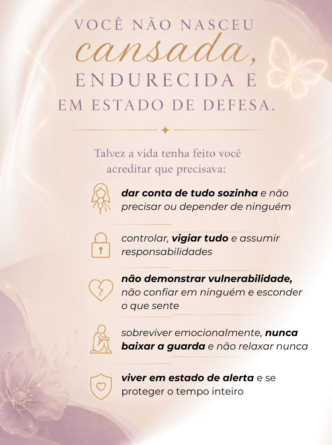 Mensagem motivacional sobre não nascer cansada, endurecida e em estado de defesa.