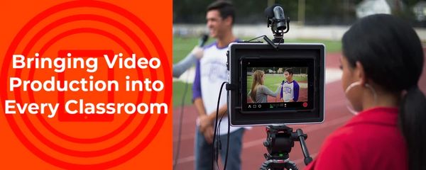 Bringing Video Production into Every Classroom