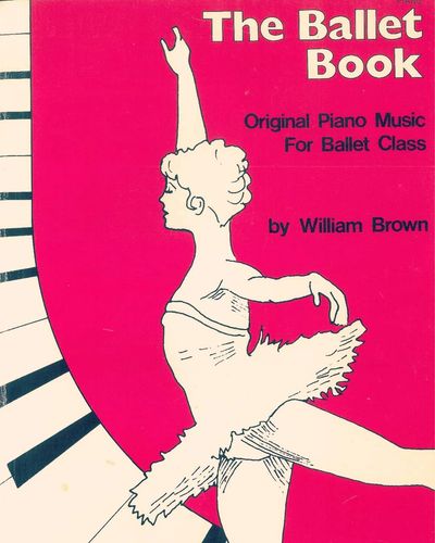 Illustrated ballerina. Text: The Ballet Book Original Piano Music for Ballet Class by William Brown.