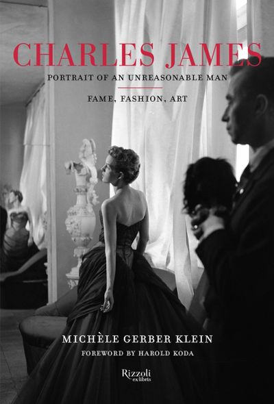 CHARLES JAMES: PORTRAIT OF AN UNREASONABLE MAN: FAME, FASHION, ART