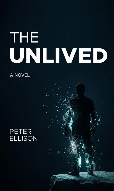 Book cover of 'The Unlived' by Peter Ellison with a silhouette dissolving into shards.
