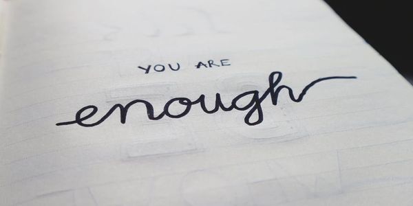 You are enough and never let anyone tell you otherwise.