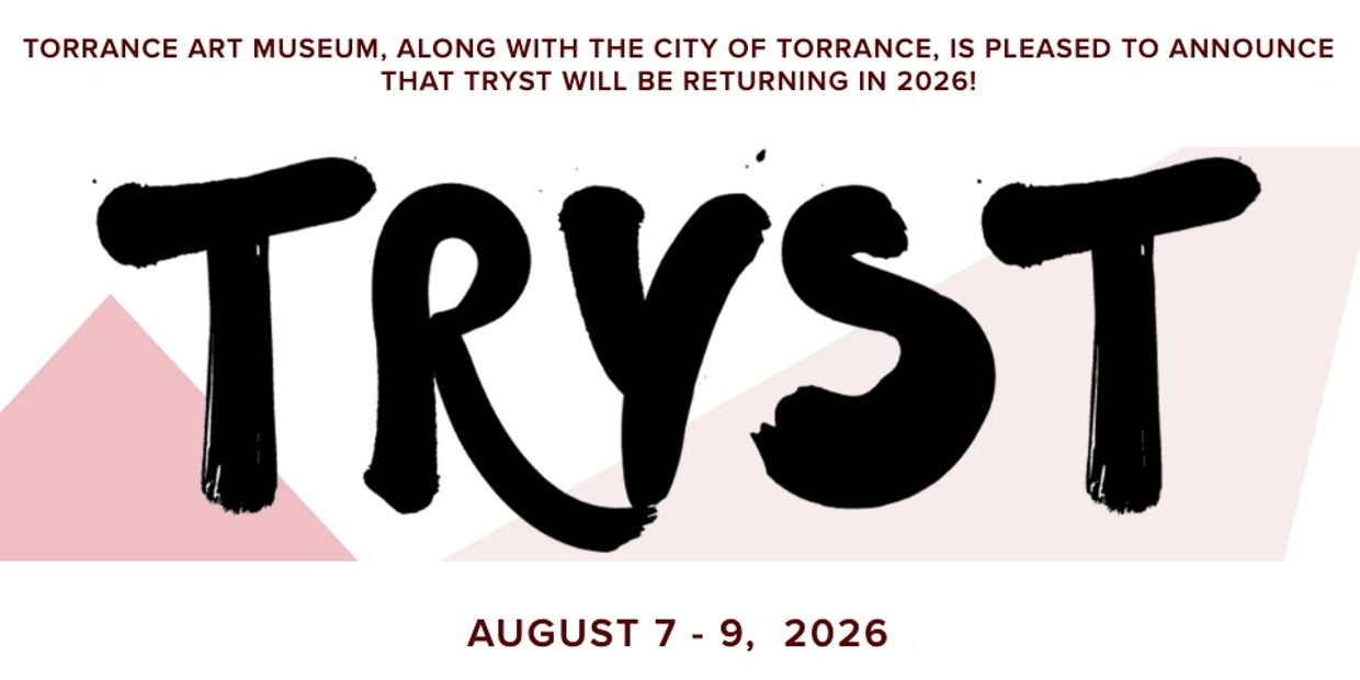 Announcement of TRYST art event returning in August 2026 at Torrance Art Museum.