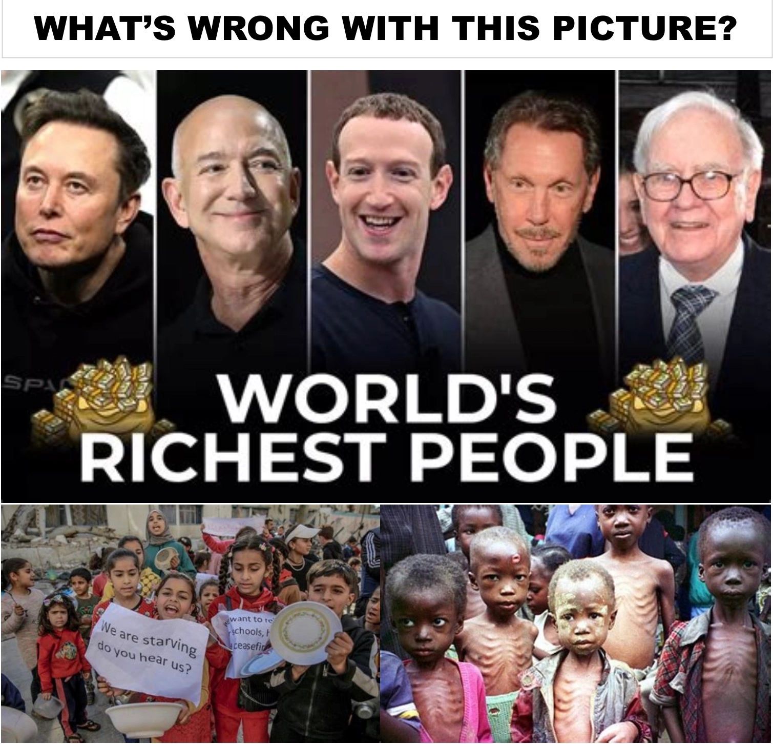 Contrast between world's richest people and starving children.