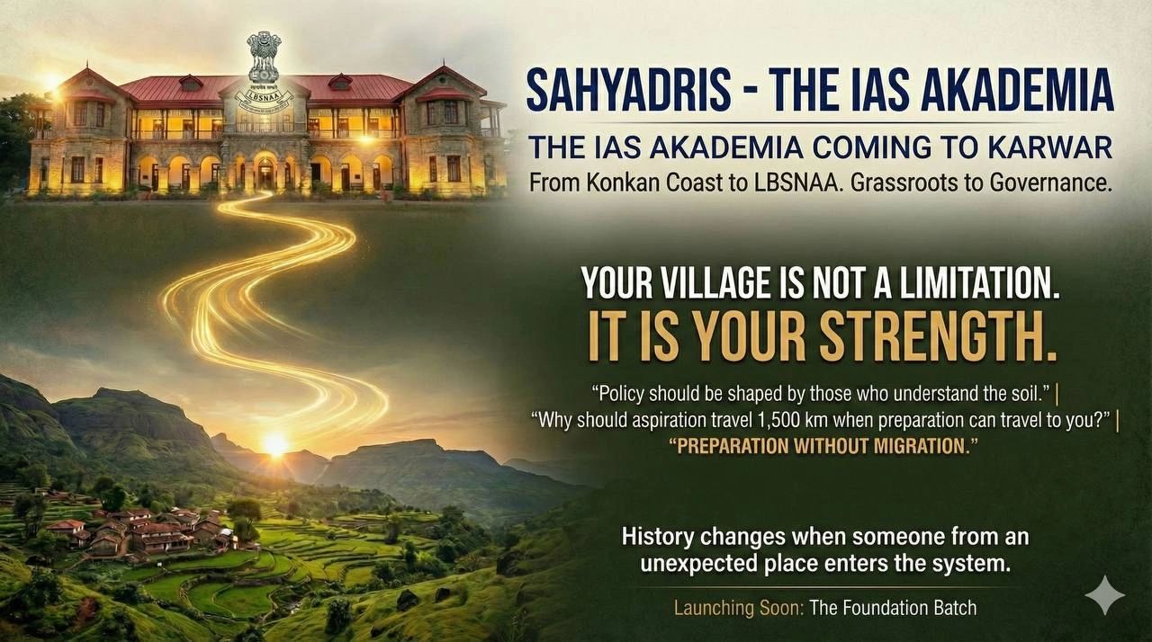 Sahyadris - The konkan Chapter
The IAS Akademia is bringing Delhi to Karwar