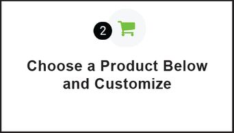 Choose a Product Below and Customize