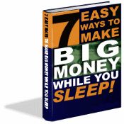 7 Easy Ways to Make Big Money While You Sleep