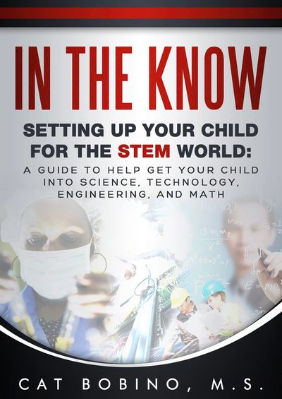 Book Cover for "In The Know: Setting Up Your Child for the STEM World"