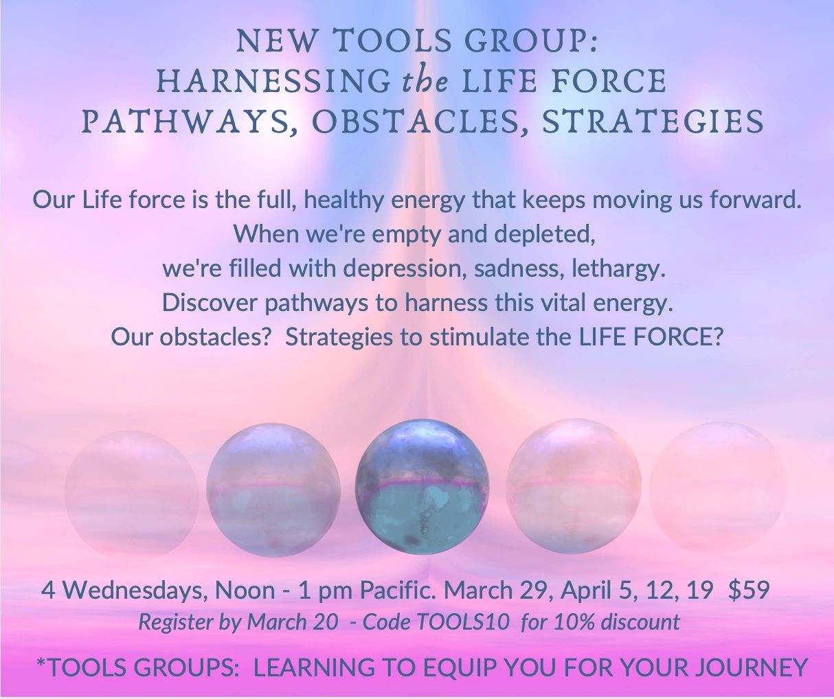 Workshop on harnessing life force energy with strategies and pathways, held over four Wednesdays.